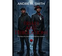 Trials and Tribulations: The Story of a Hardheaded Kid from Yonkers