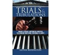 Trials and Tribulations: What Every Witness Needs to Know before Facing a Jury