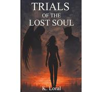 Trials Of The Lost Soul: A Dark Fantasy Novel of Angels, Demons, and Deadly Devotion | Book 1 of 4 (The Soul Trials)