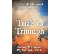 Trials to Triumph: 15 Years of Faith, Betrayal, & Breakthrough