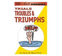 Trials, Troubles, and TRIUMPHS (Talk-n-Teach Series)