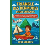 TRIANGLE DES BERMUDES POUR ENFANTS: Histoires vraies, science étrange et la vérité sur le plus grand secret de la mer