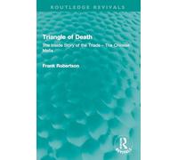 Triangle of Death: The Inside Story of the Triads - The Chinese Mafia (Routledge Revivals)