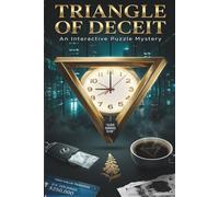 Triangle of Deceit: An Interactive Murder Mystery Puzzle: Solve The Logic of Time And Betrayal You Are The Jury, A Courtroom-Style Mystery Where Time Is the Weapon