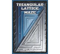 Triangular Lattice Maze Puzzles: Maze Puzzles with Easy to Read about Geometric Paths, Logical Thinking, and Brain Training | 6x9 inches, 110 pages | ... and Puzzle Lovers (VDS Maze Puzzle Series)