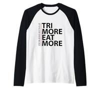 Triatleta Endurance - Tri More Eat More Swim Bike Run Camiseta Manga Raglan