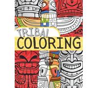 Tribal Coloring Book for Adults 50+ Authentic Tribal-Inspired Designs for Mindfulness and Stress Relief | Single-Sided Pages to Prevent Bleed-Through | Ethnic & Indigenous Patterns