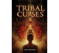 Tribal Curses: 100 True Stories of Legends and Myths (Cultural Oddities & Tribal Traditions)