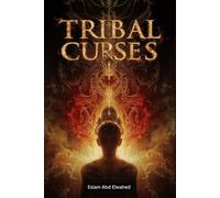 Tribal Curses: 100 True Stories of Legends and Myths (Cultural Oddities & Tribal Traditions)