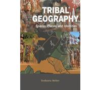 Tribal Geography: Spaces, Places and Identities