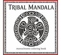 Tribal Mandala Monochrome Coloring Book: 50 Haida-Inspired Animal Designs to Color Over With Marker or Pen