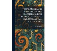 Tribal Music and Dancing in the Southern Sudan (Africa), at Social and Ceremonial Gatherings