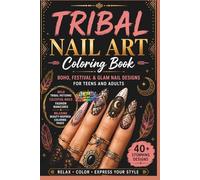 Tribal Nail Art Coloring Book: Boho, Festival & Glam Nail Designs for Teens and Adults | Bold Tribal Patterns, Celestial Nails, Fashion Manicures, and ... Pages (The Nail Art Coloring Book Series)