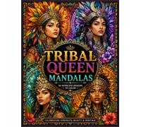 Tribal Queen Mandalas: 50 Intricate Designs to Color • Celebrate Strength, Beauty & Heritage