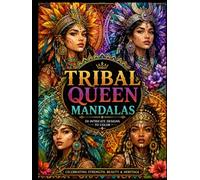 Tribal Queen Mandalas: 50 Intricate Designs to Color • Celebrate Strength, Beauty & Heritage