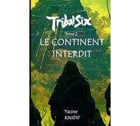 Tribal Six: Le continent interdit (Tome 2) : Une saga fantasy illustrée pour les 14 ans et plus, où combats, courage et fraternité se mêlent dans un monde déchiré entre six tribus distinctes.