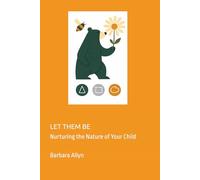 Tribal Theory Global LET THEM BE Nurturing the Nature of Your Child
