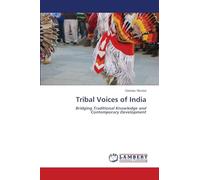 Tribal Voices of India: Bridging Traditional Knowledge and Contemporary Development