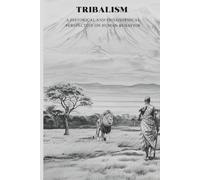 Tribalism: A Historical and Philosophical Perspective on Human Behavior