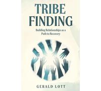 Tribe Finding | Building Relationships as a Path to Recovery