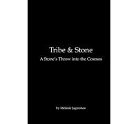 Tribe & Stone: A Stone’s Throw into the Cosmos