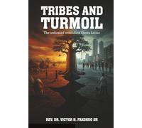 Tribes and Turmoil: The Unhealed Wounds of Sierra Leone