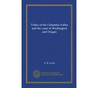 Tribes of the Columbia Valley and the coast of Washington and Oregon