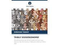 Trible Sozioökonomie: Eine spezielle Studie über den wirtschaftlichen und sozialen Status des Tadvi-Bhill-Stammes in Maharashtra (Zeitraum 1990 bis 2010)