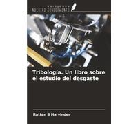Tribología. Un libro sobre el estudio del desgaste