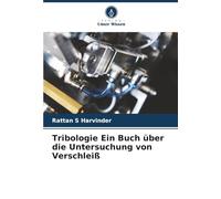Tribologie Ein Buch über die Untersuchung von Verschleiß