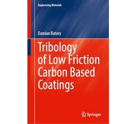 Tribology of Low Friction Carbon Based Coatings (Engineering Materials)