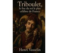 Triboulet, le fou du roi le plus célèbre de France