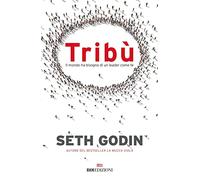 Tribù. Il mondo ha bisogno di un leader come te (Gli essenziali)