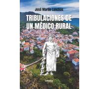 Tribulaciones de un médico rural: 01 (Biografía)