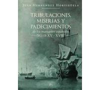 Tribulaciones, miserias y padecimientos de los mareantes españoles (Siglos XV - XVIII)