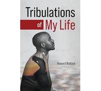 Tribulations of My Life
