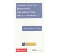Tribunal De Justicia De Luxemburgo Como Garante De Los Derechos F Unda