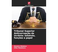 Tribunal Superior Anticorrupção da Ucrânia: estatuto, funções e papel