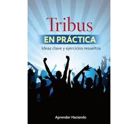Tribus EN PRÁCTICA: Ideas clave y ejercicios resueltos: 16 (Aprender Haciendo)