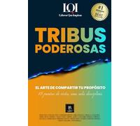 TRIBUS PODEROSAS: El Arte de Compartir tu Propósito (LÍDERES QUE INSPIRAN)