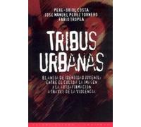 Tribus urbanas: El Ansia de Identidad Juvenil: Entre El Culto a la Imagen y La Autoafirmacion a Traves de La Violencia: 1 (Estado y Sociedad)