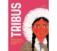 Tribus: Viaje por algunos de los pueblos más asombrosos de la Tierra (INFANTIL)