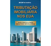 TRIBUTAÇÃO IMOBILIÁRIA NOS EUA: GUIA PRÁTICO PARA REALTORS BRASILEIROS