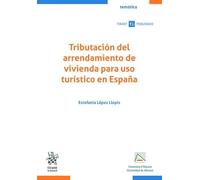Tributación del arrendamiento de vivienda para uso turístico en España (Temática Tirant Tributario)