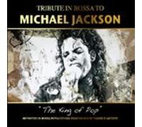 Tribute In Bossa To Michael Jackson - "The King Of Pop" - Tribute In Bossa To Michael Jackson - "The King Of Pop"