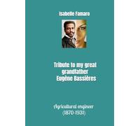 Tribute to my great grandfather Eugène Bassières: Agricultural engineer (1870-1931)