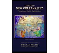 TRIBUTE TO NEW ORLEANS JAZZ: Paintings from the City That Taught Me to Listen
