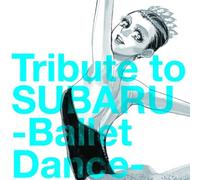 Tribute to Subaru:Ballet Dance