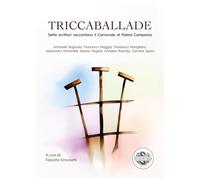 Triccaballade. Sette scrittori raccontano il Carnevale di Palma Campania