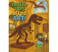 TRICERA-TOPS OFF TO ART!: Classic art pieces, dinosaurs, statues, coloring book for all ages, Renaissance, fun